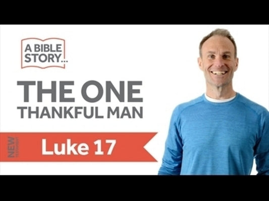 The One Thankful Man - Luke 17