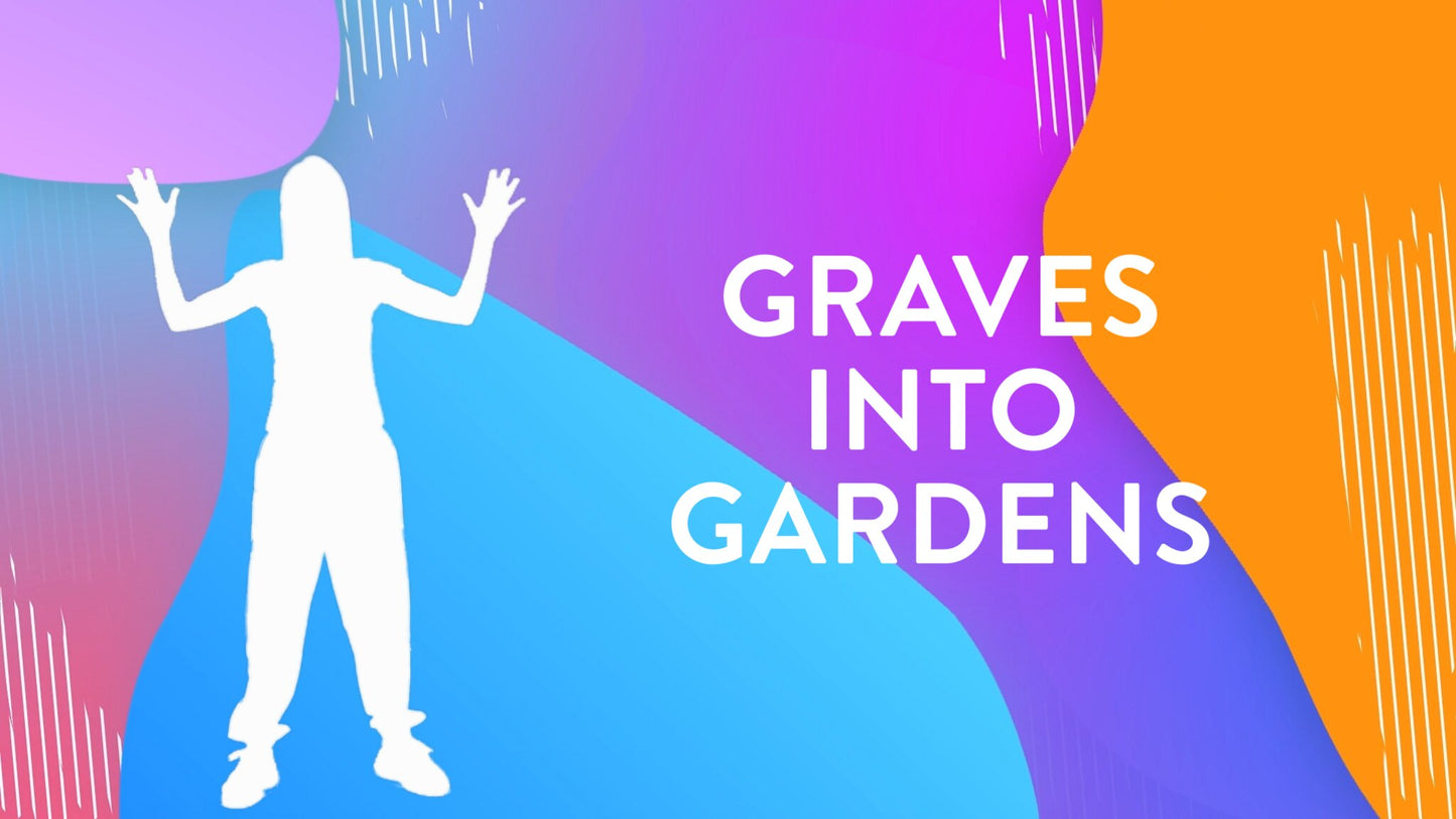 Graves Into Gardens
