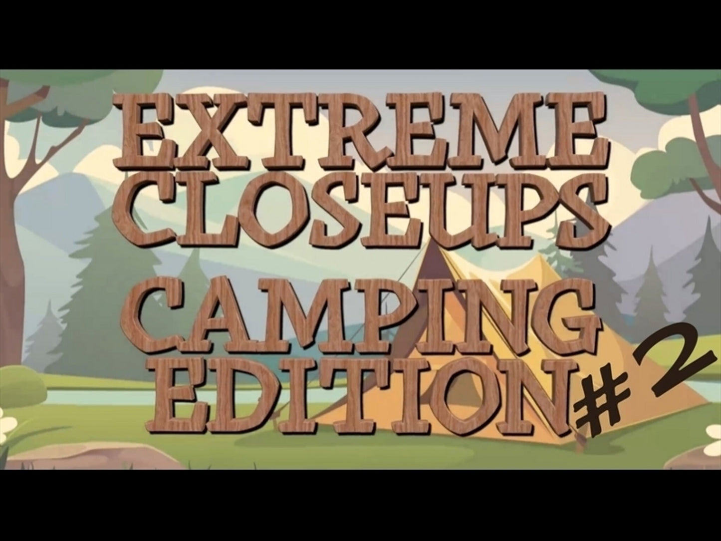 Extreme Closeups Camping Edition 2