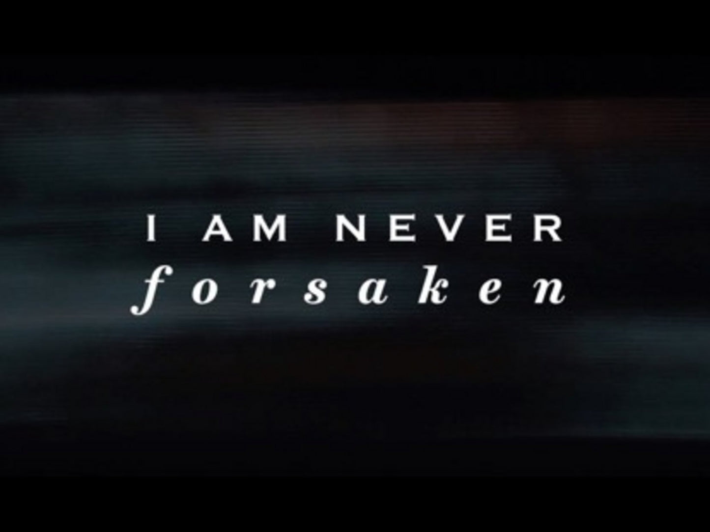 Never Forsaken