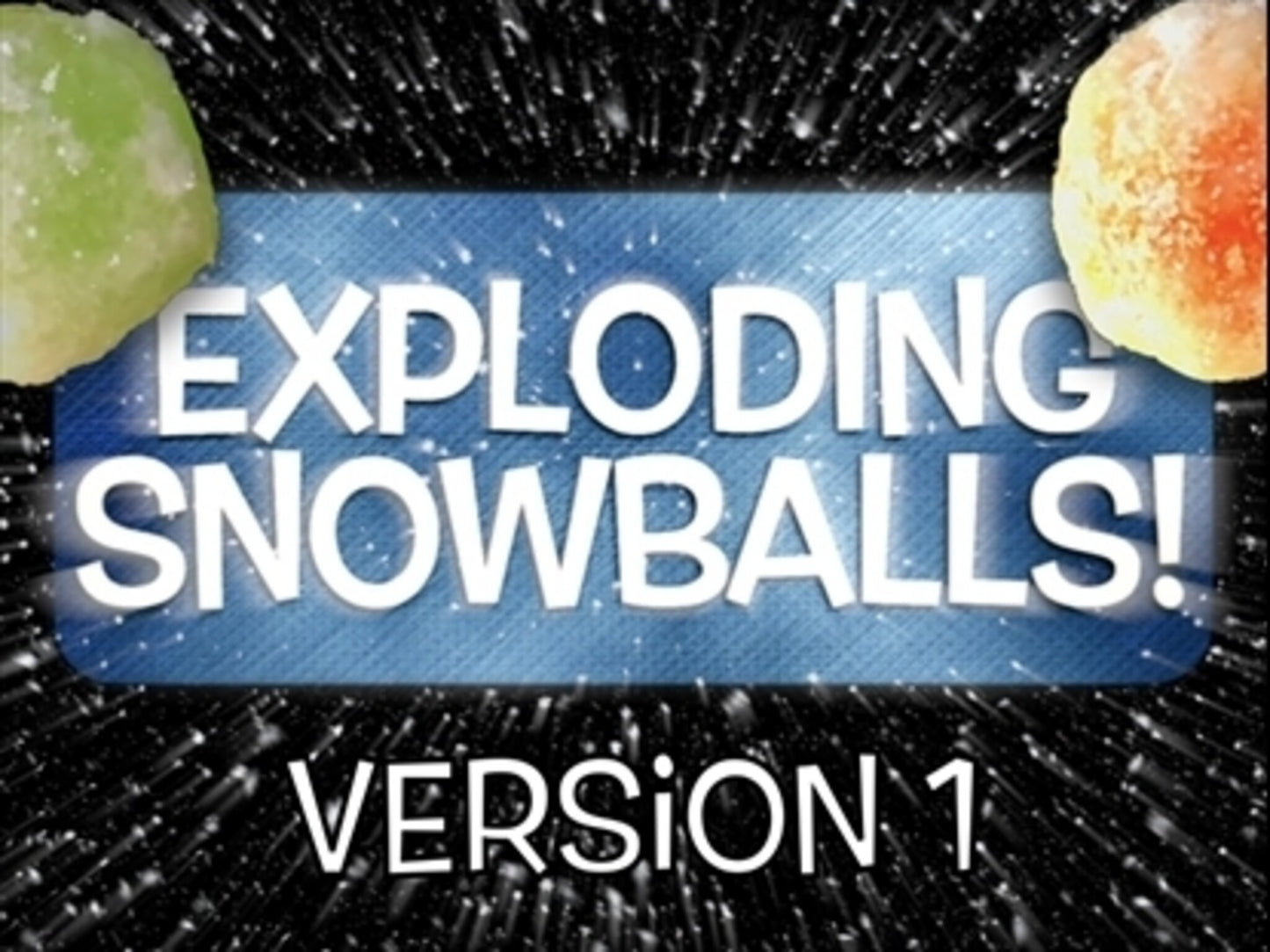 Exploding Snowballs Version 1