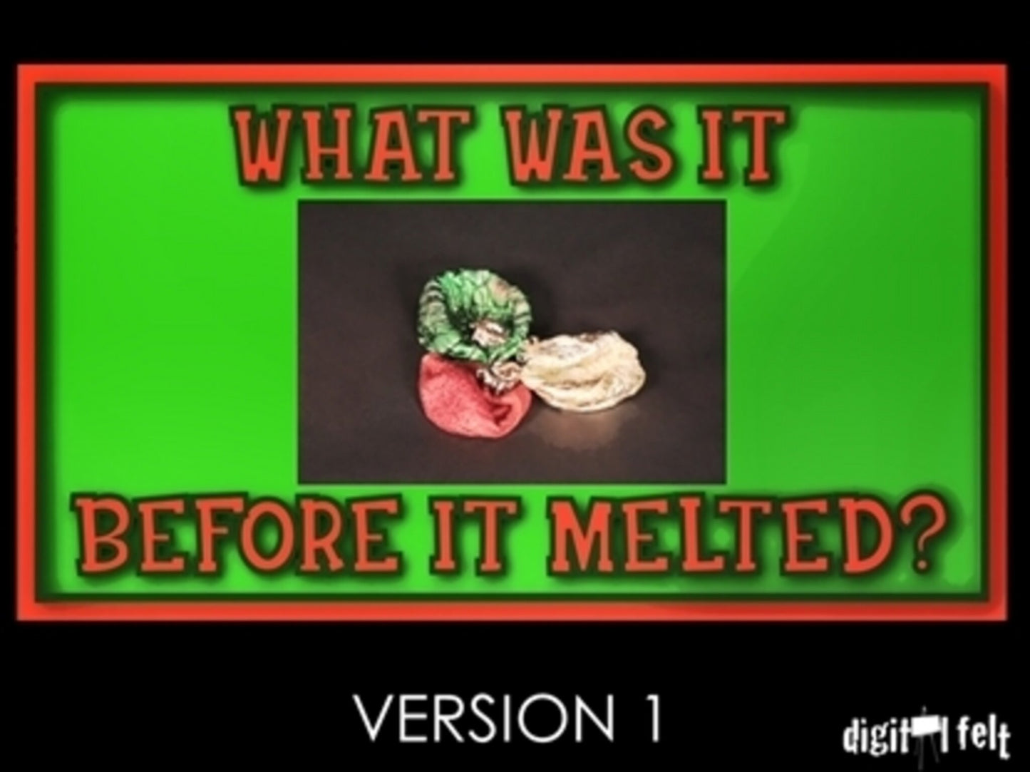What Was It Before It Melted Version 1