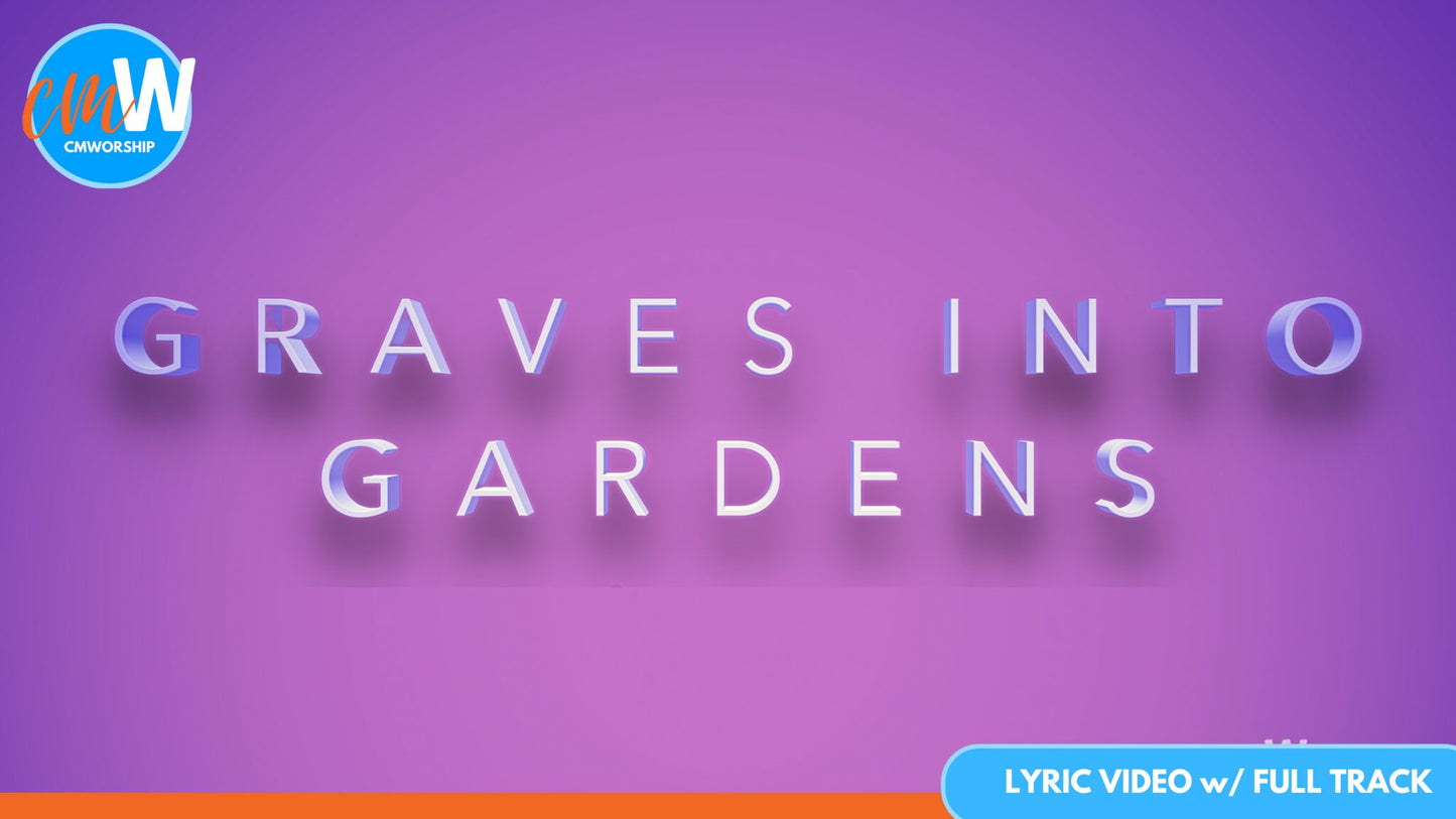 Graves Into Gardens: Lyric Video with Full Track
