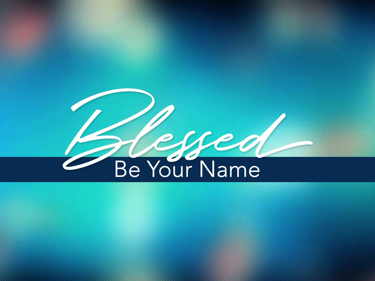 Blessed Be Your Name