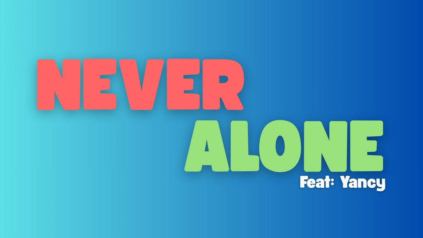 Never Alone (Feat. Yancy) - Lyric Video