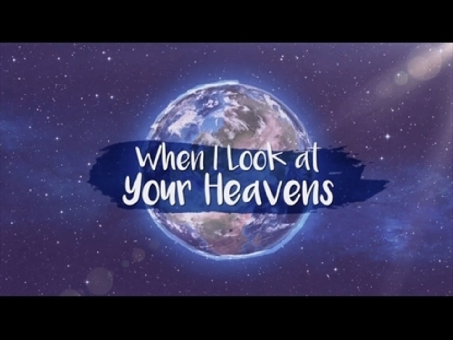 When I Look At Your Heavens (Psalm 8:3-4)