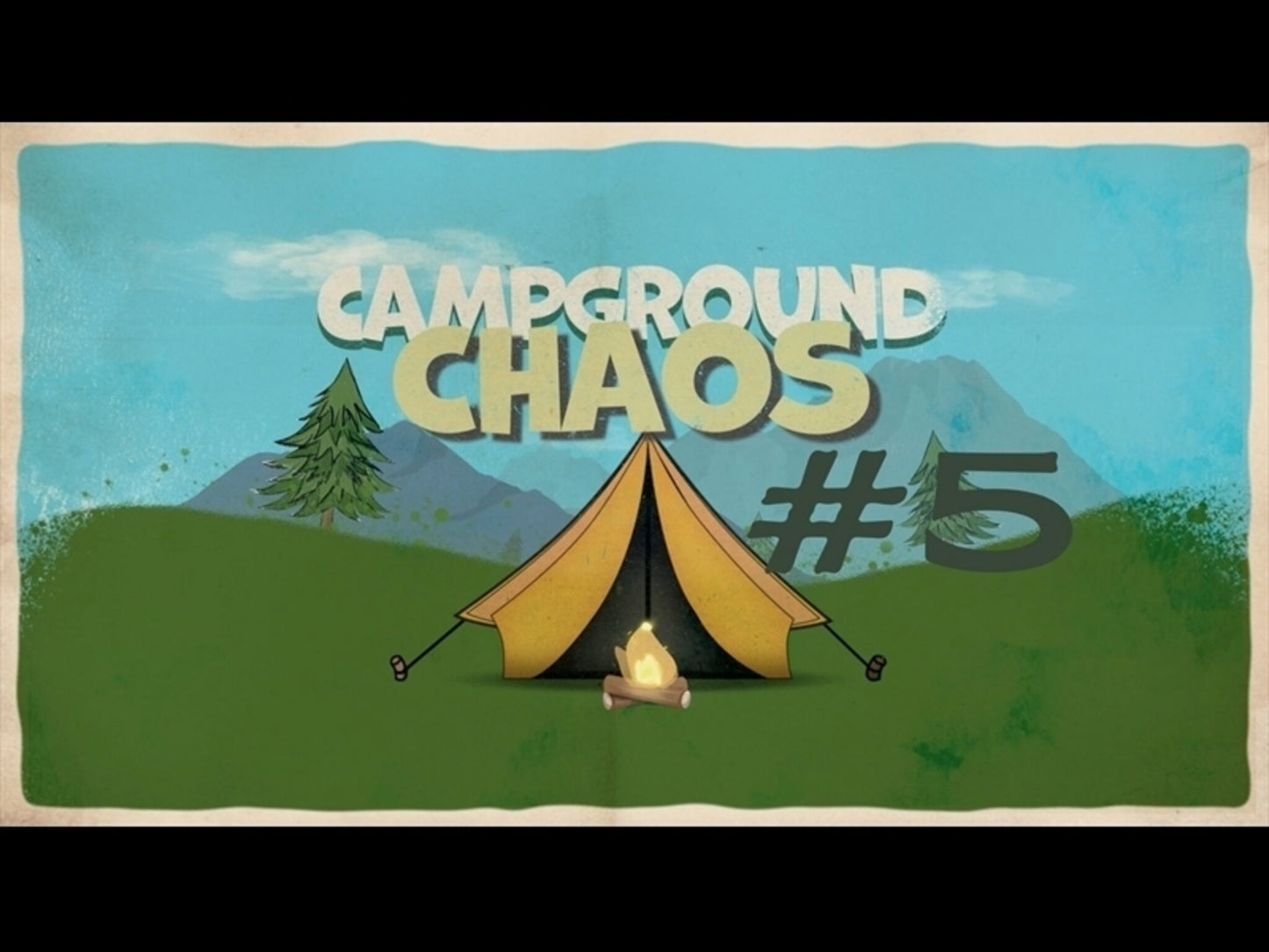 Campground Chaos #5