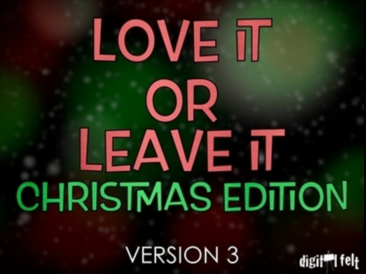 Love It Or Leave It Christmas Edition Version 3