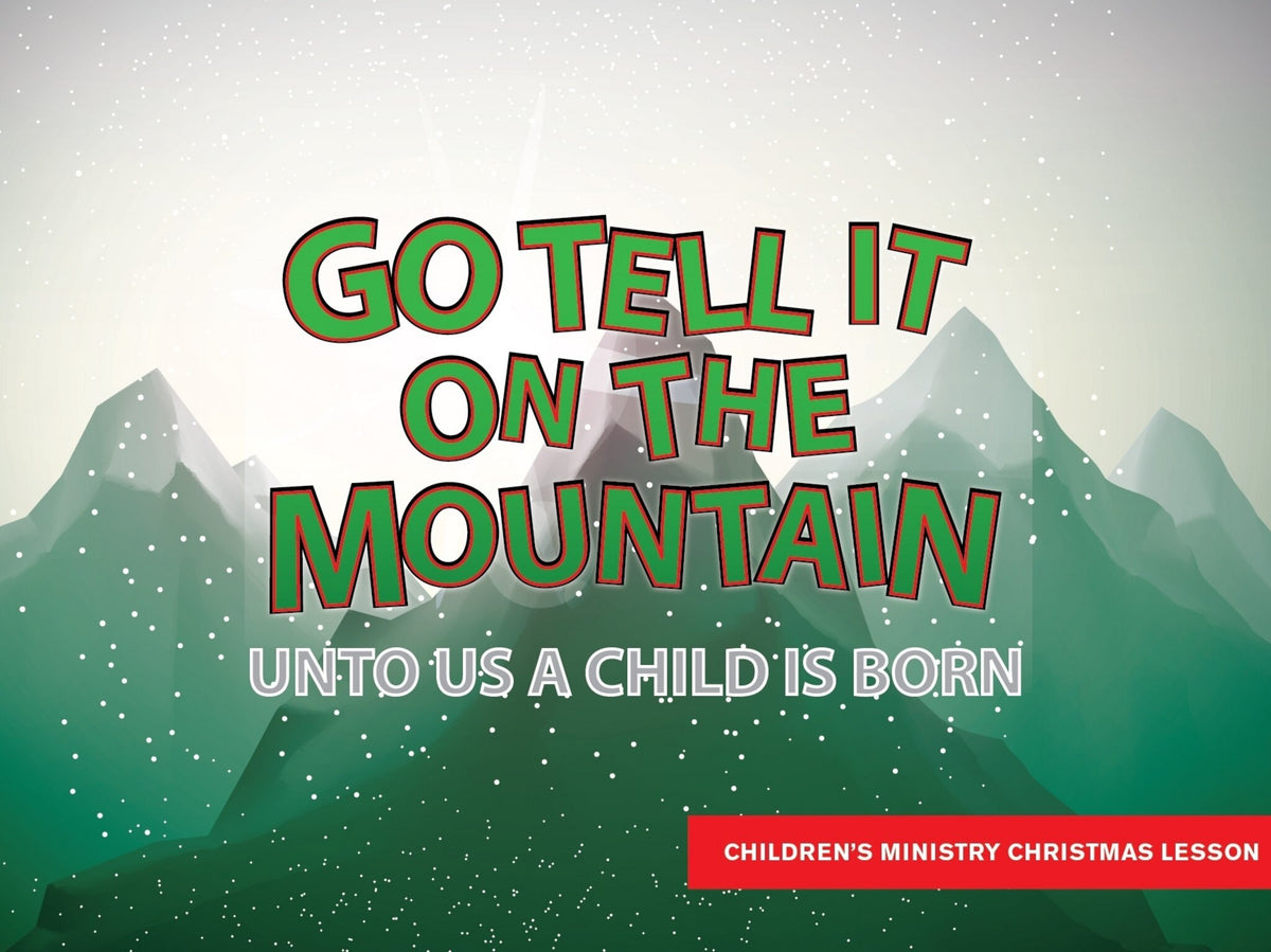 Go Tell It On The Mountain - Sunday School Lesson