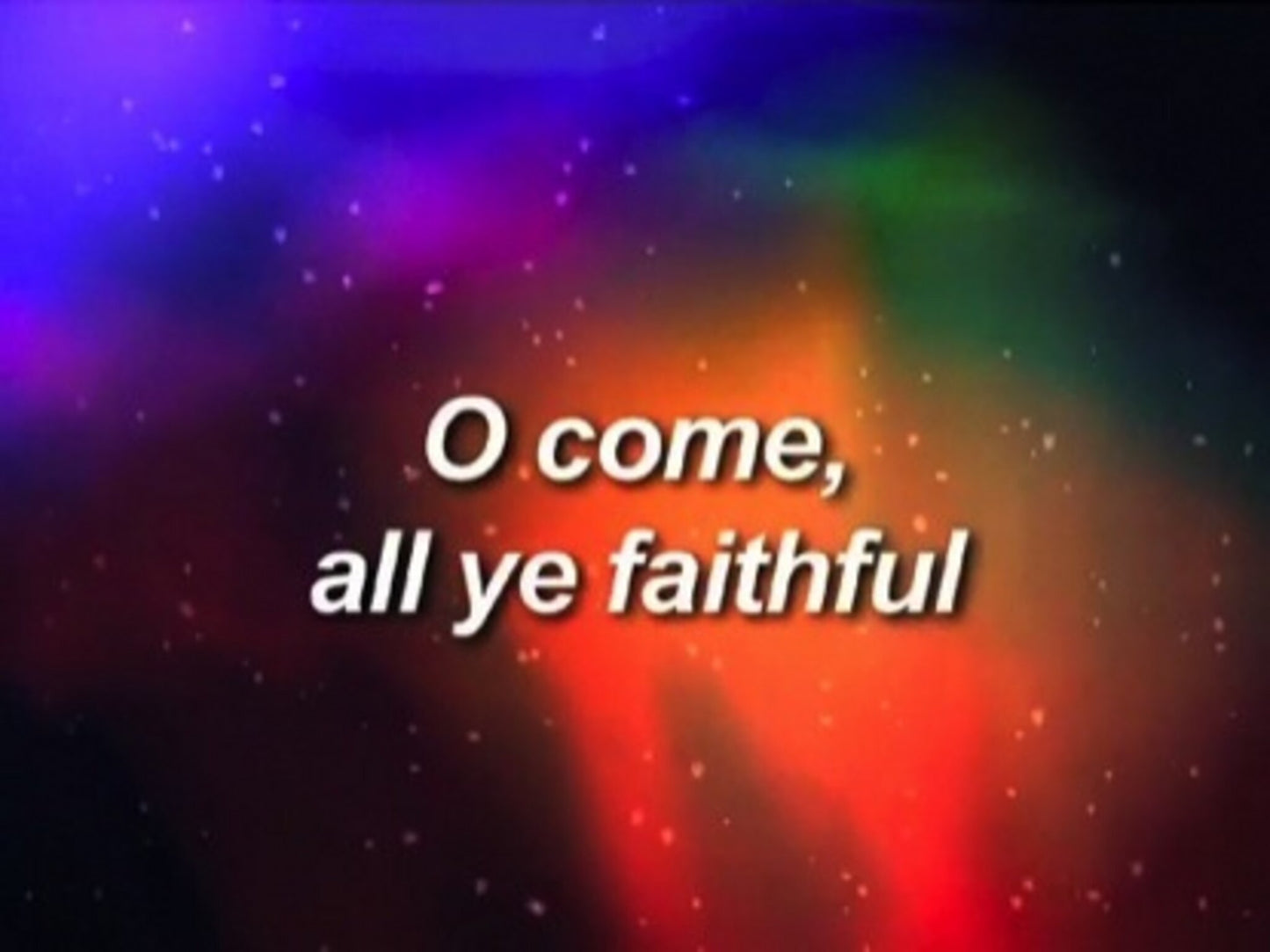 Come All Ye Faithful