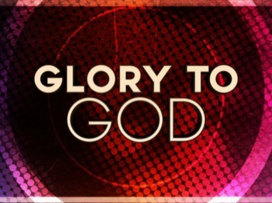 Glory To God
