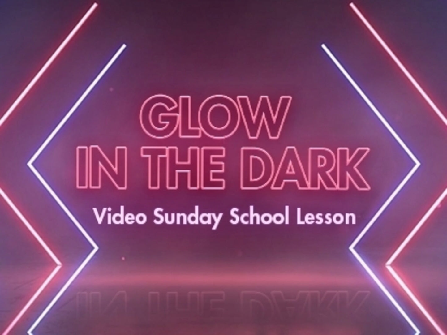 Glow In The Dark Video Sunday School Lesson