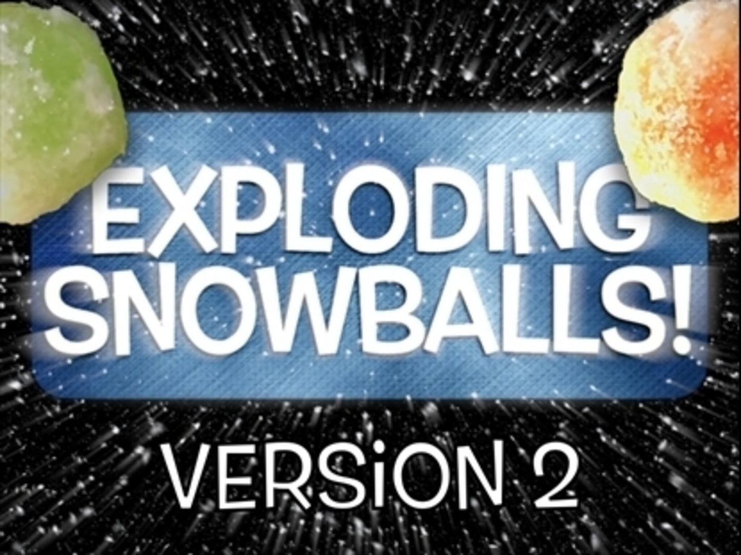 Exploding Snowballs Version 2