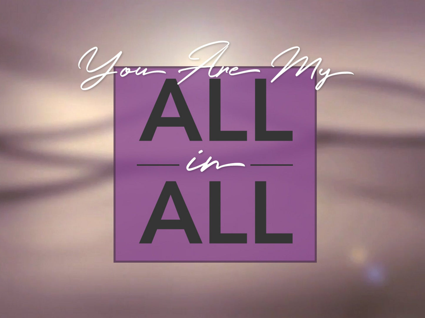 You Are My All In All