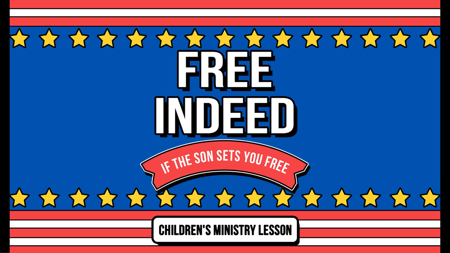 Free Indeed - 4th Of July Lesson
