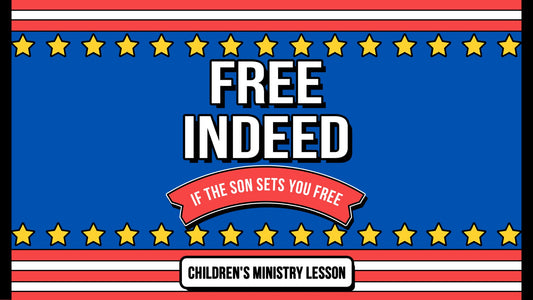 Free Indeed - 4th Of July Lesson