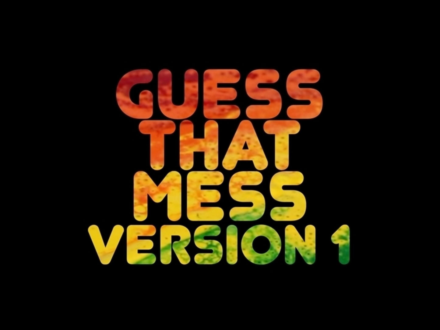 Guess That Mess #1