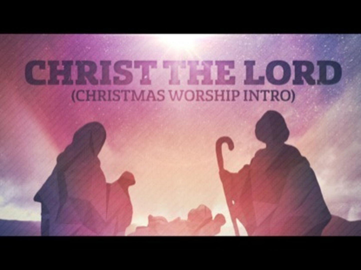 Christ The Lord (Christmas Worship Intro)