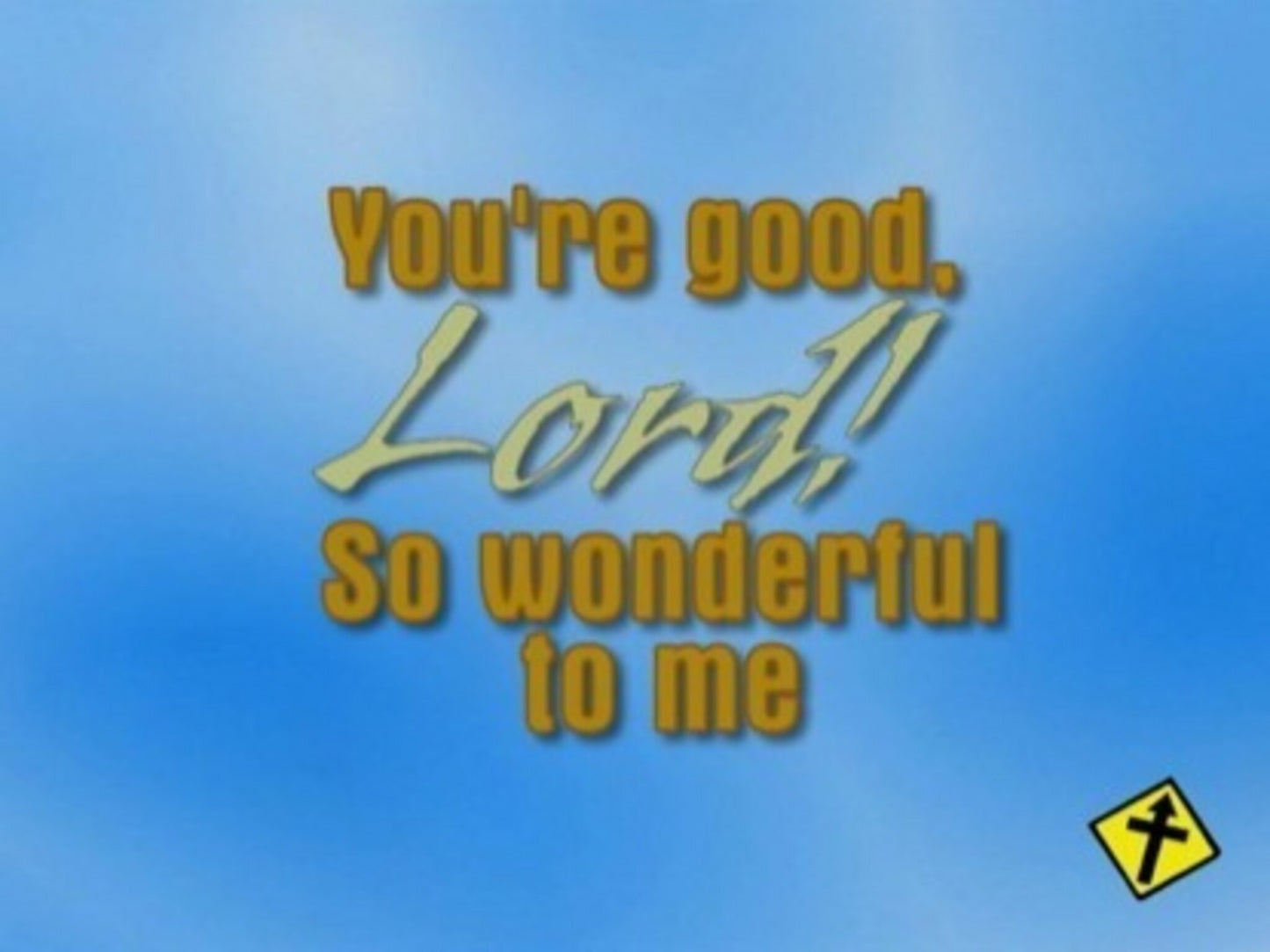You're Good Lord