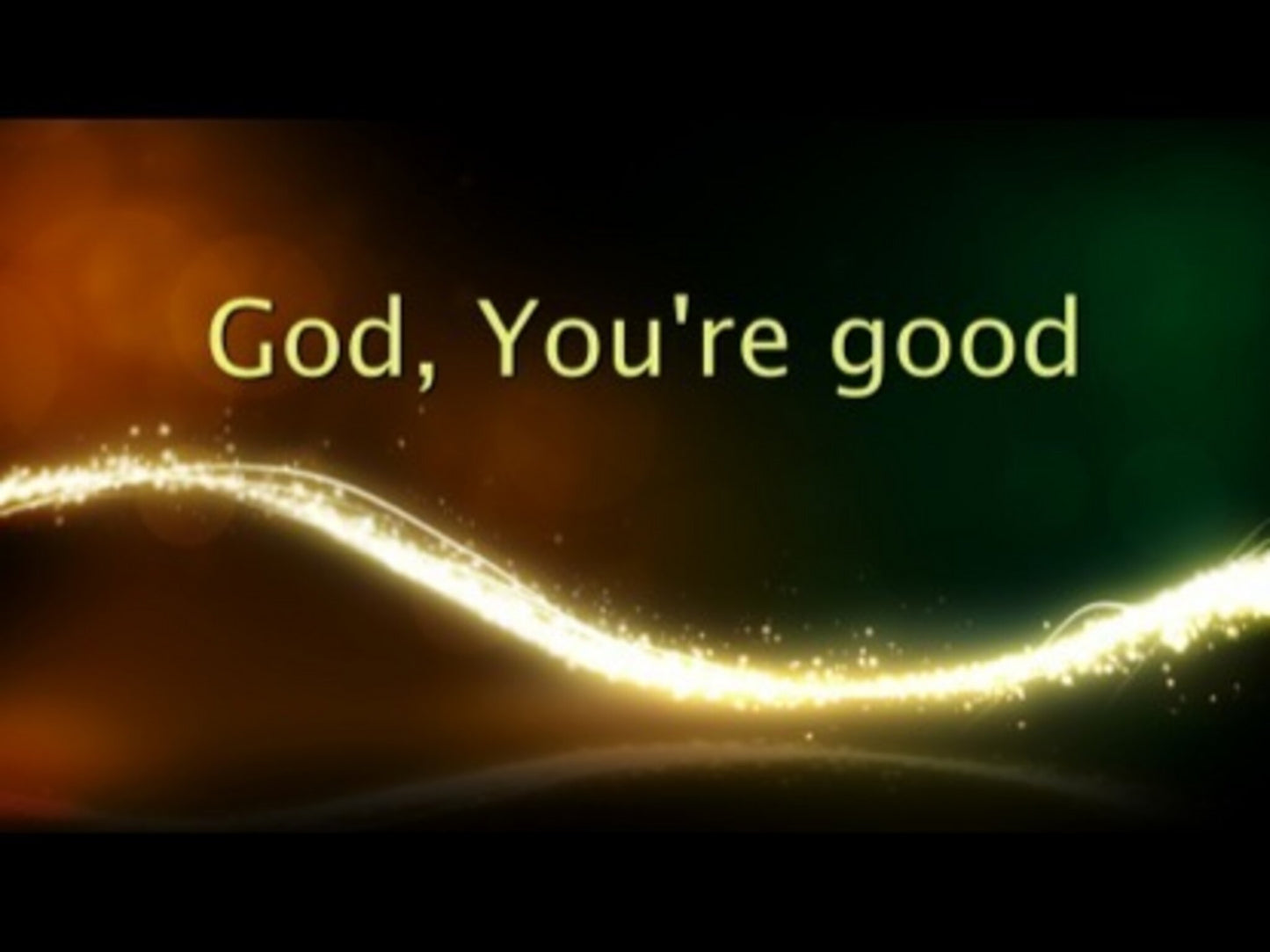 God, You're Good
