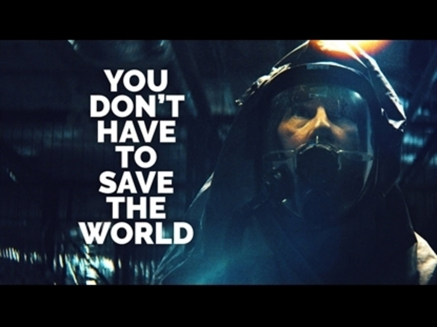 You Don't Have To Save The World