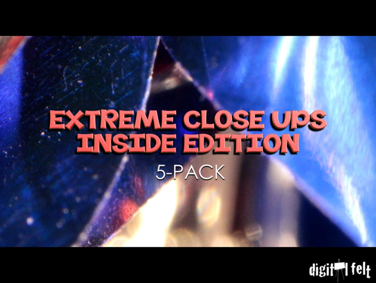 Extreme Close Ups Inside Edition 5 Pack