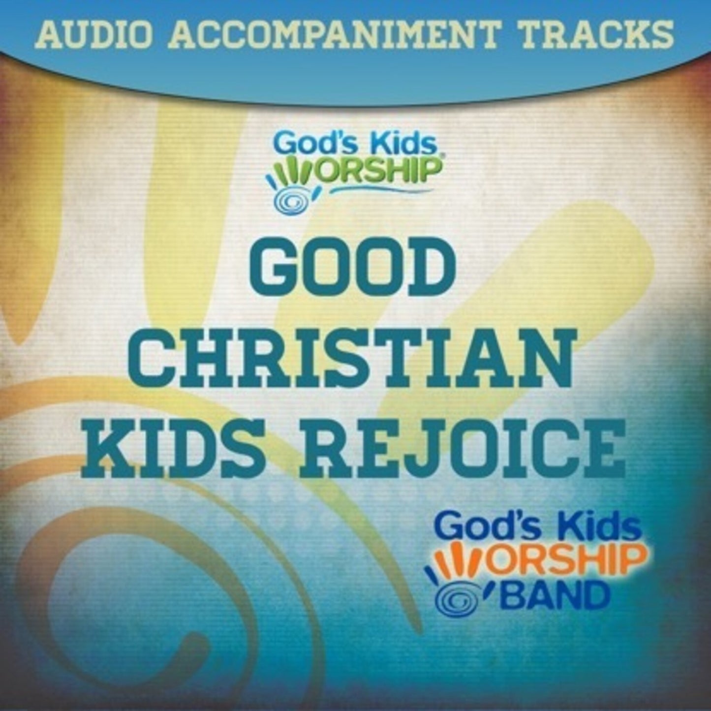 Good Christian Kids Rejoice