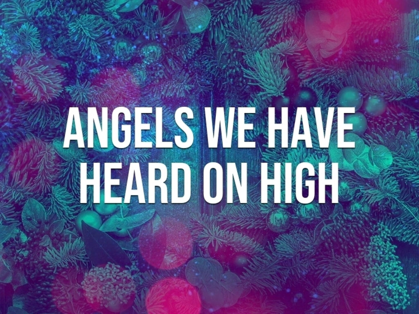 Angels We Have Heard On High