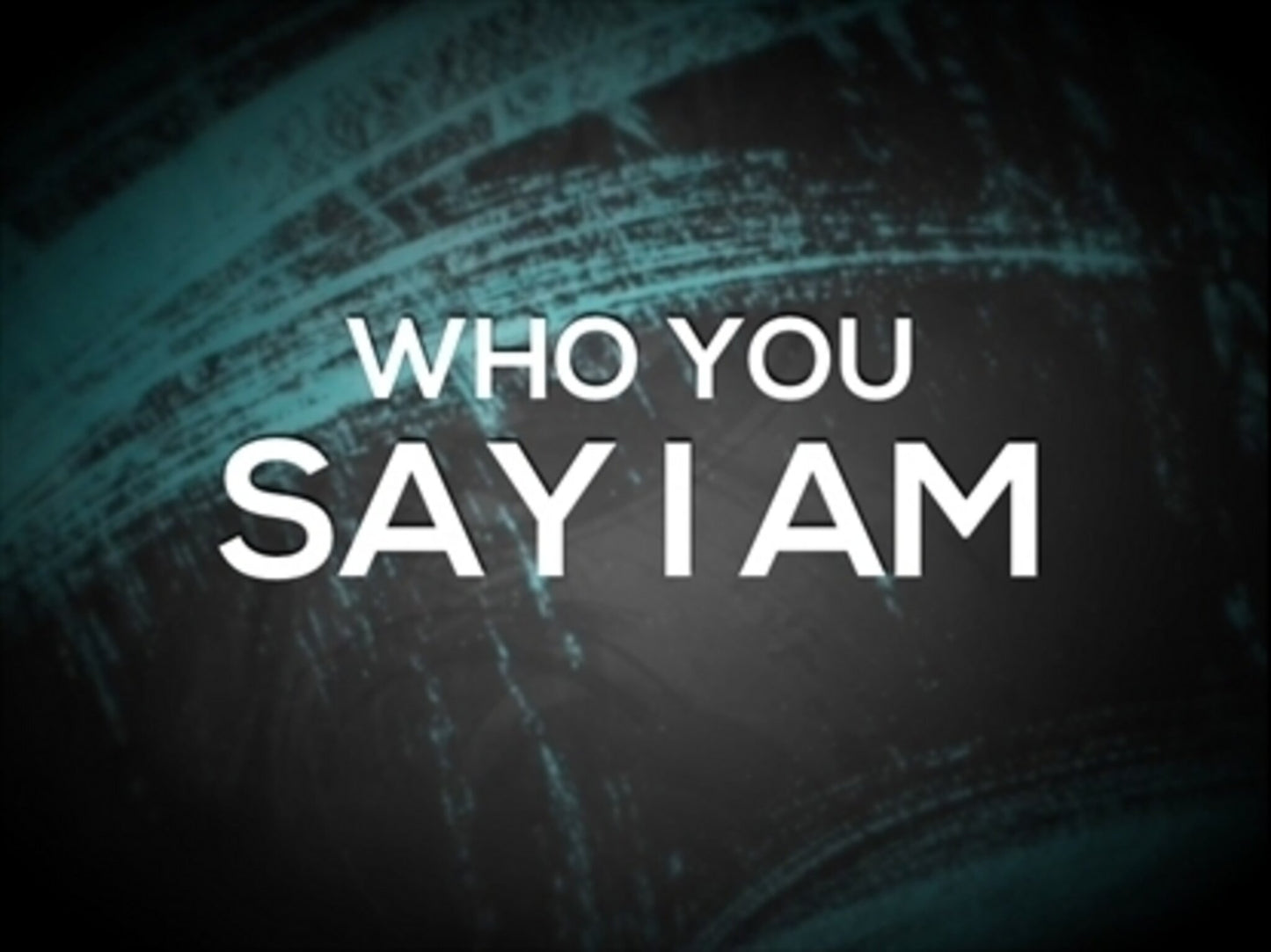 Who You Say I Am - Kids