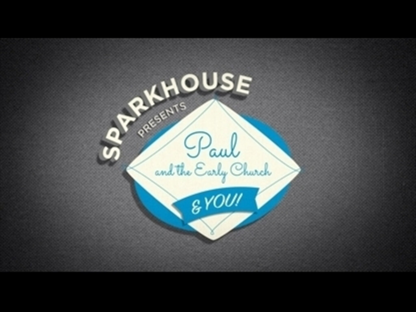 Sparkhouse Presents: Paul And The Early Church