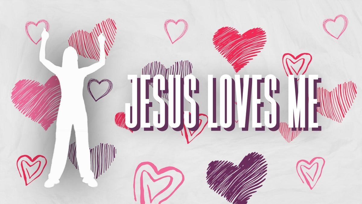 Jesus Loves Me