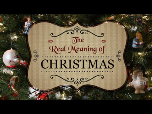 The Real Meaning Of Christmas