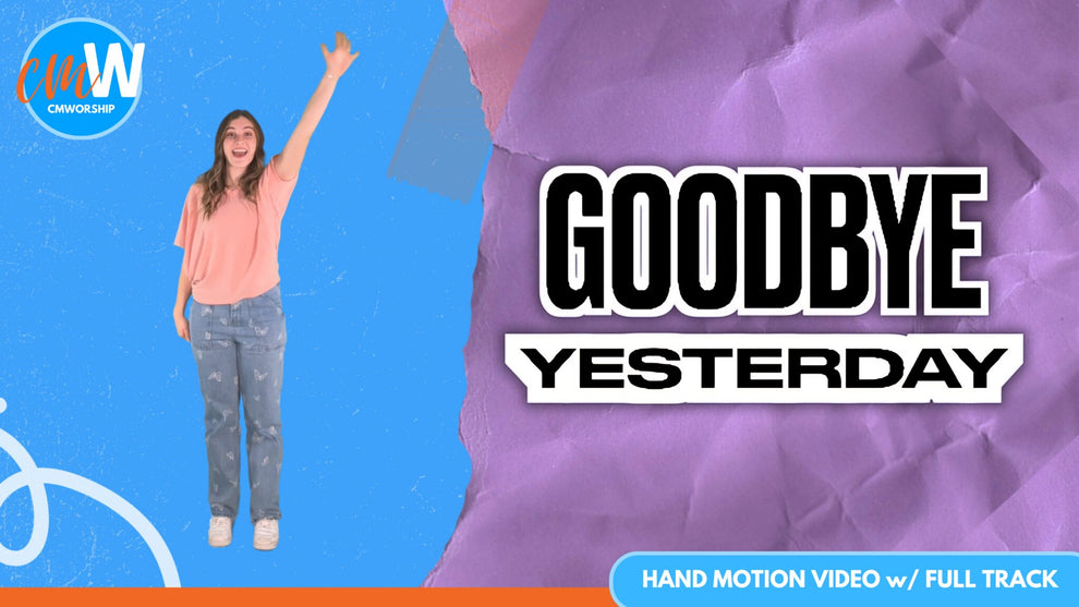 Goodbye Yesterday: Hand Motion Video – WorshipHouse Kids