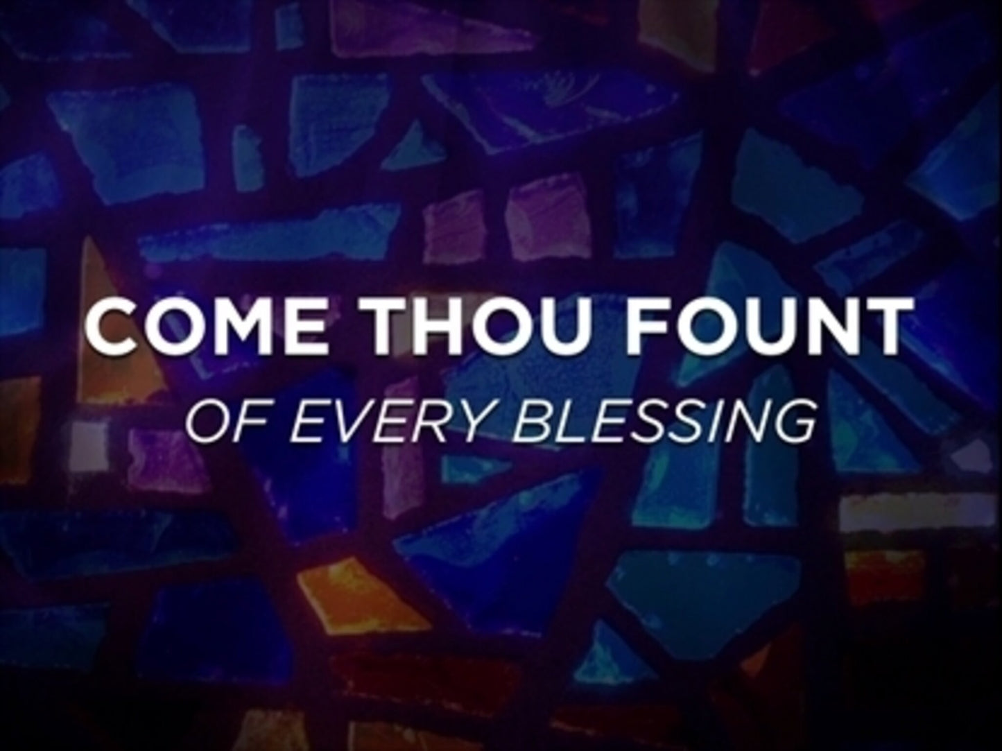 Come Thou Fount Of Every Blessing - Kids