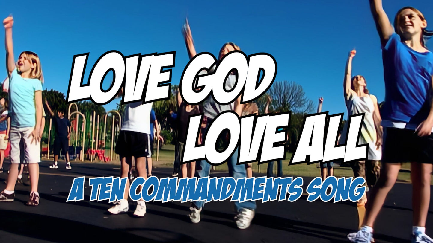 Love God Love All (A Ten Commandment Song)