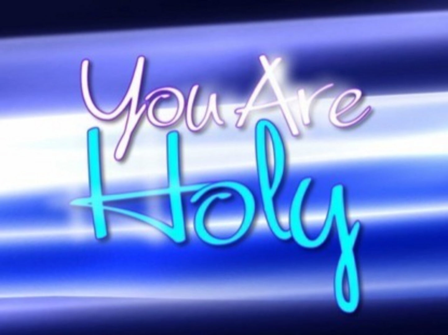 You Are Holy