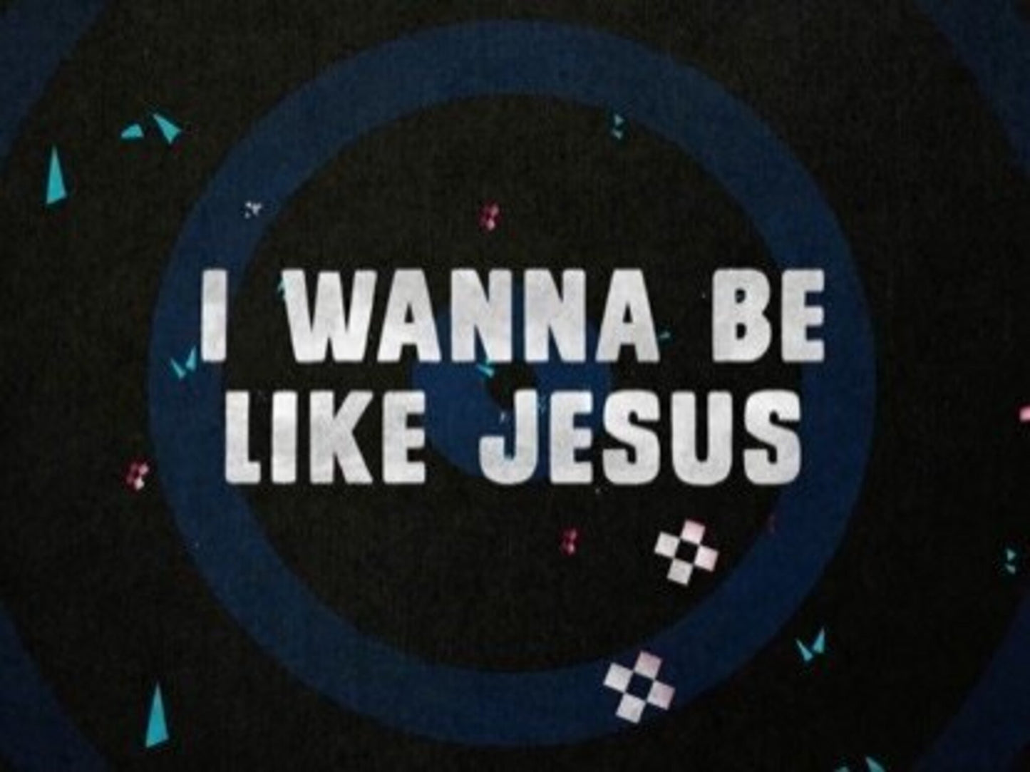 Wanna Be Like Jesus