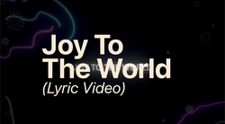 Joy To The World: Lyric Video