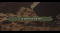 Lent - Journey to the Cross: Mini-Movie
