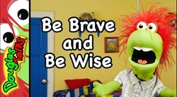 Be Brave And Be Wise