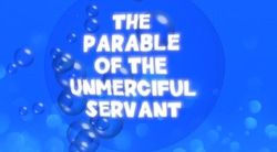 Bible Quiz - The Parable Of The Unmerciaful Servant