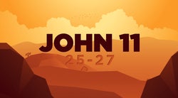 The Resurrection (John 11:25-27 Esv)