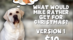 What Would Mike Rather Get For Christmas Version 1