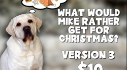 What Would Mike Rather Get For Christmas Version 3