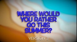 Where Would You Rather Go This Summer Version 3